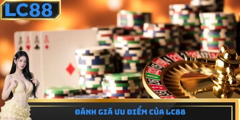 Đánh giá ưu điểm của LC88