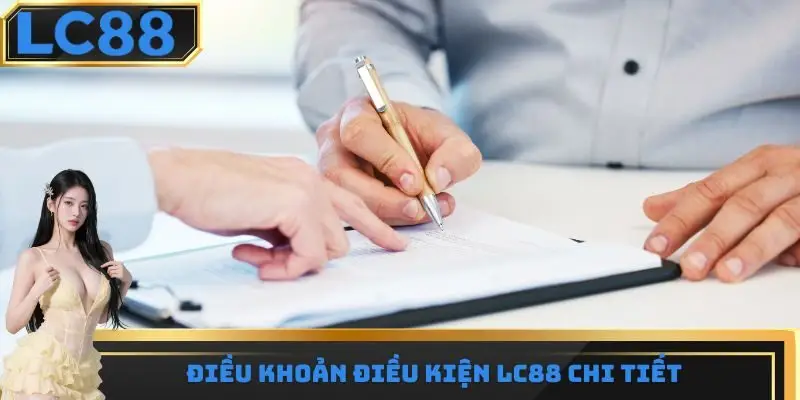 Điều khoản điều kiện LC88 chi tiết