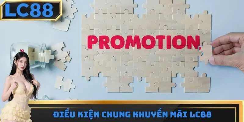 Điều kiện chung khuyến mãi LC88