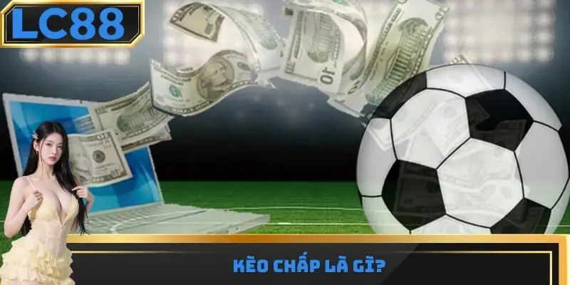 Kèo chấp là gì