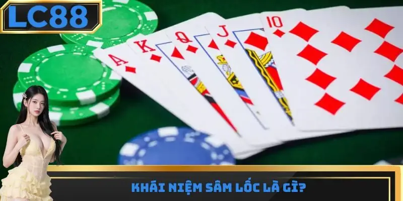 Khái niệm Sâm Lốc là gì?