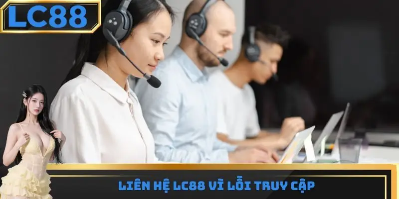 Liên hệ LC88 vì lỗi truy cập