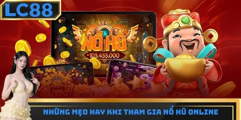 Mánh mẹo chơi nổ hũ online hiệu quả nhất từ cao thủ