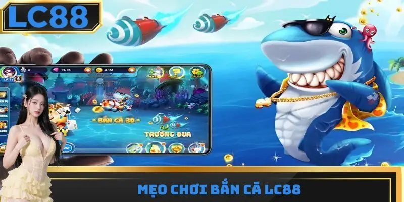Mẹo chơi bắn cá LC88