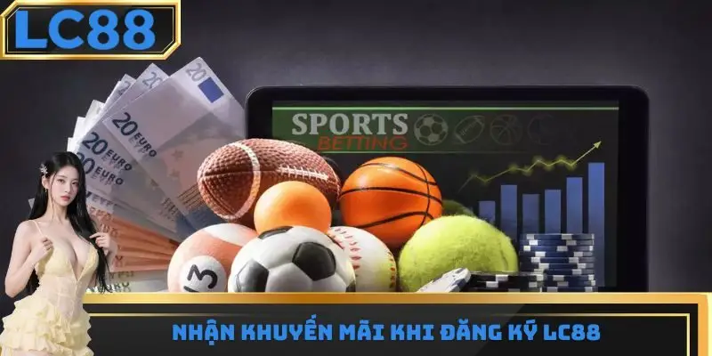 Nhận khuyến mãi khi đăng ký LC88