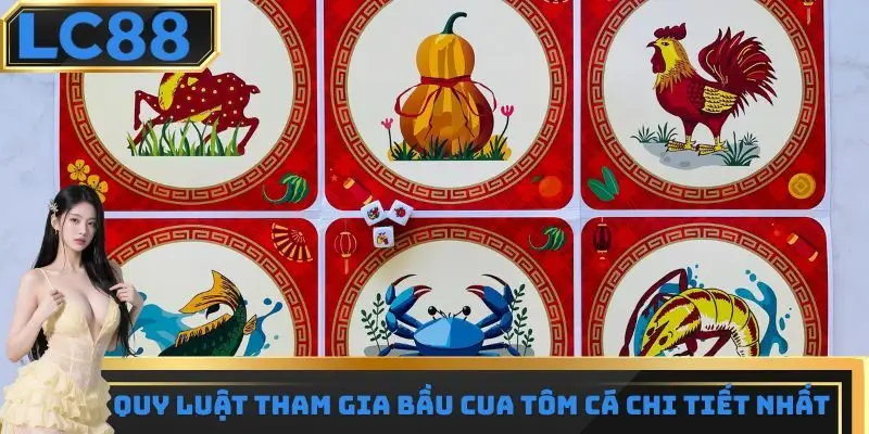 Tổng hợp quy luật chơi bầu cua tôm cá chi tiết nhất