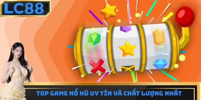 Top game nổ hũ