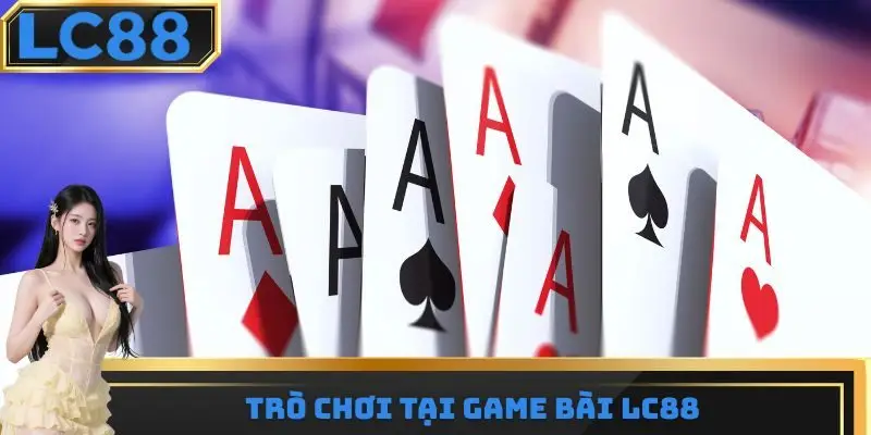 Trò chơi tại Game bài LC88