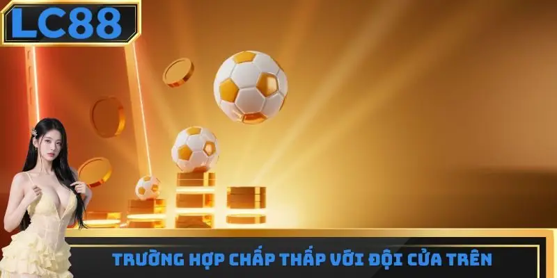 Trường hợp chấp thấp với đội cửa trên