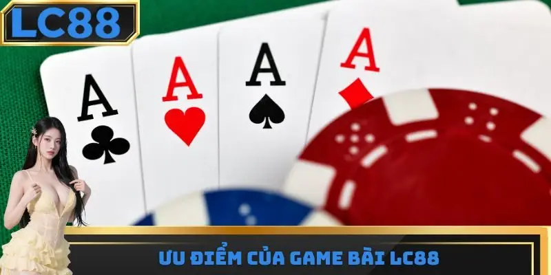 Ưu điểm của Game bài LC88